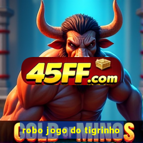 robo jogo do tigrinho